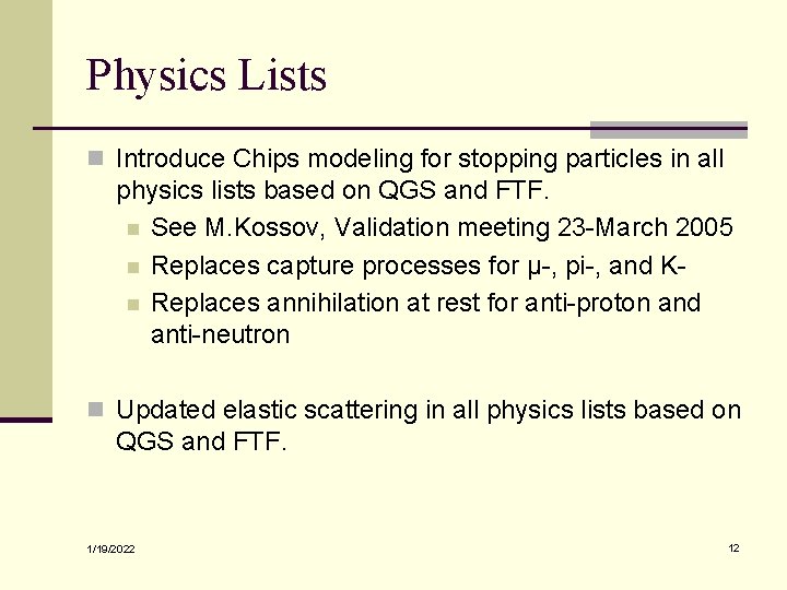 Physics Lists n Introduce Chips modeling for stopping particles in all physics lists based