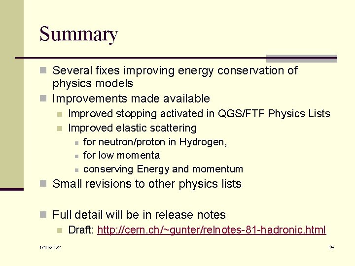 Summary n Several fixes improving energy conservation of physics models n Improvements made available