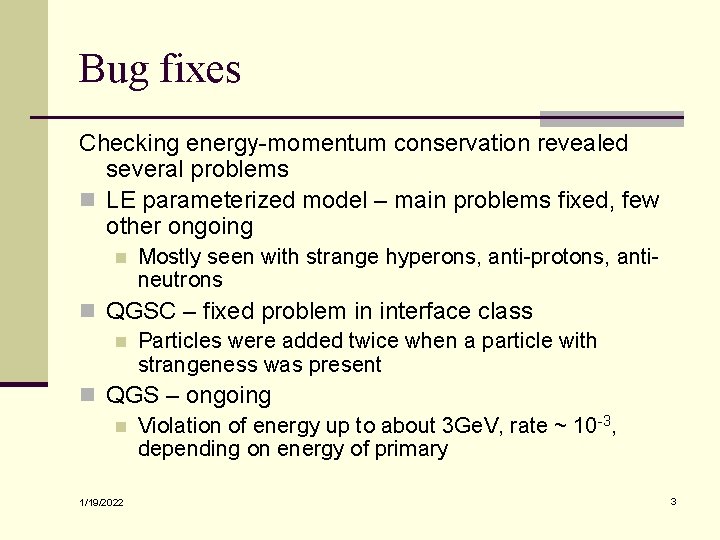 Bug fixes Checking energy-momentum conservation revealed several problems n LE parameterized model – main