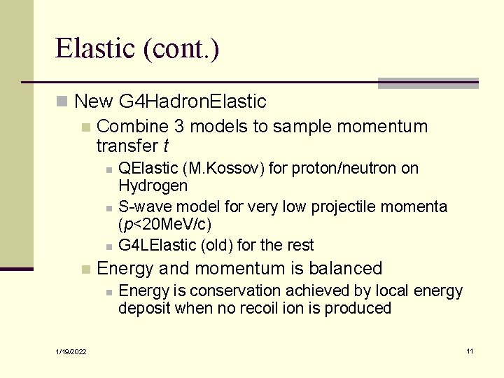 Elastic (cont. ) n New G 4 Hadron. Elastic n Combine 3 models to