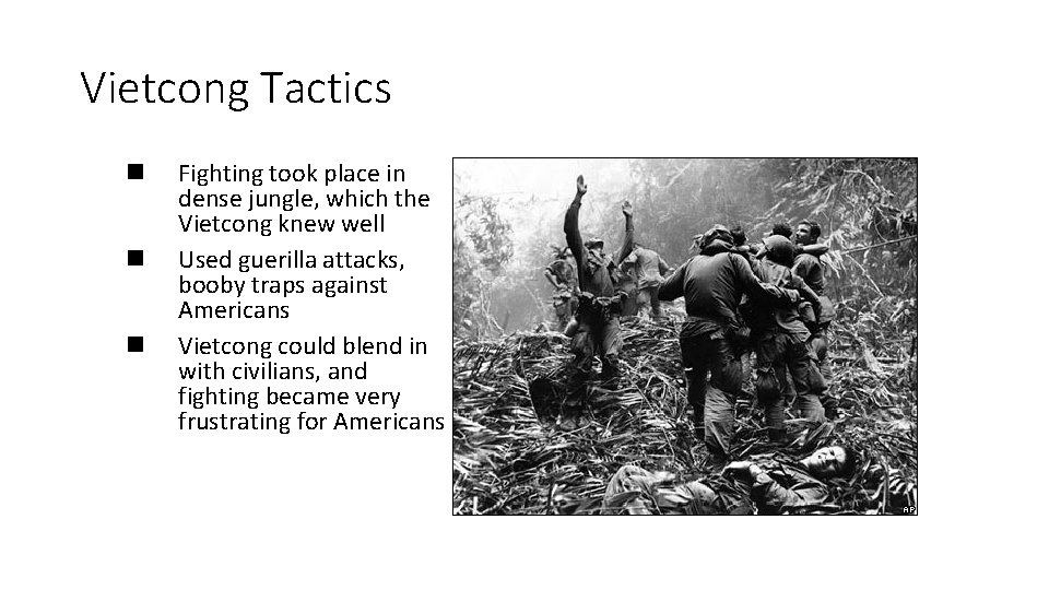 Vietcong Tactics n n n Fighting took place in dense jungle, which the Vietcong