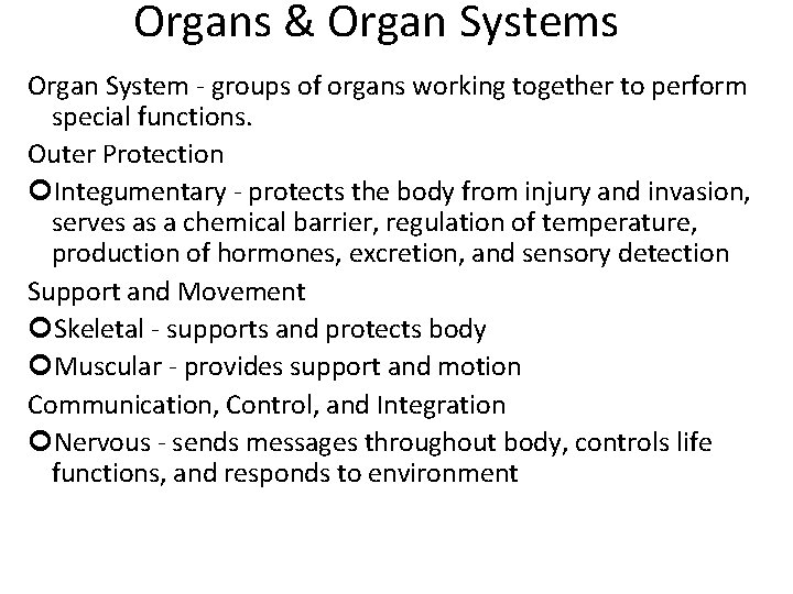 Organs & Organ Systems Organ System - groups of organs working together to perform
