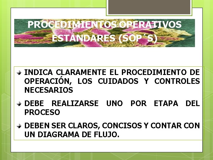 PROCEDIMIENTOS OPERATIVOS ESTANDARES (SOP´S) INDICA CLARAMENTE EL PROCEDIMIENTO DE OPERACIÓN, LOS CUIDADOS Y CONTROLES