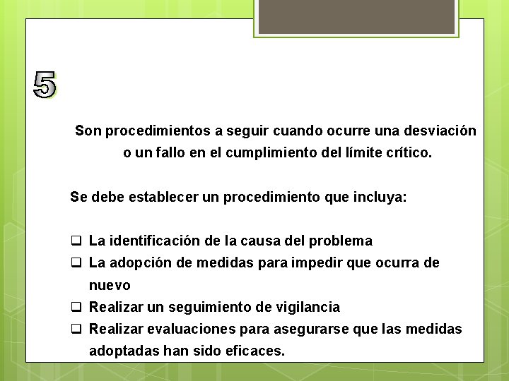 Son procedimientos a seguir cuando ocurre una desviación o un fallo en el cumplimiento