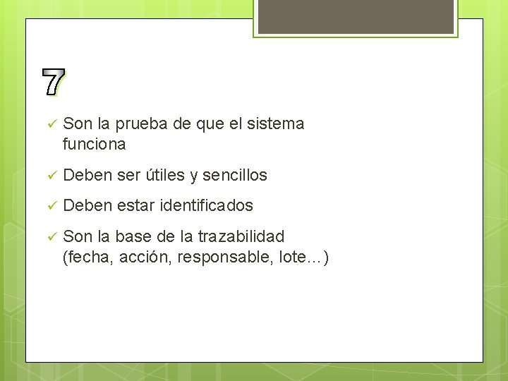 ü Son la prueba de que el sistema funciona ü Deben ser útiles y