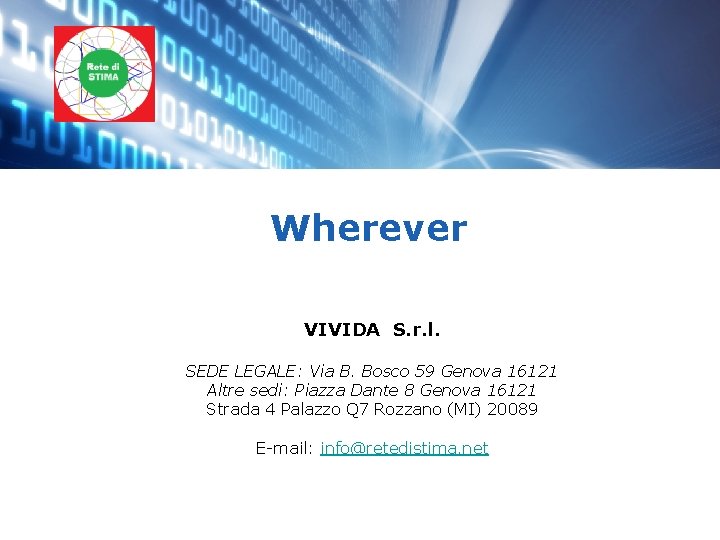 Wherever VIVIDA S. r. l. SEDE LEGALE: Via B. Bosco 59 Genova 16121 Altre