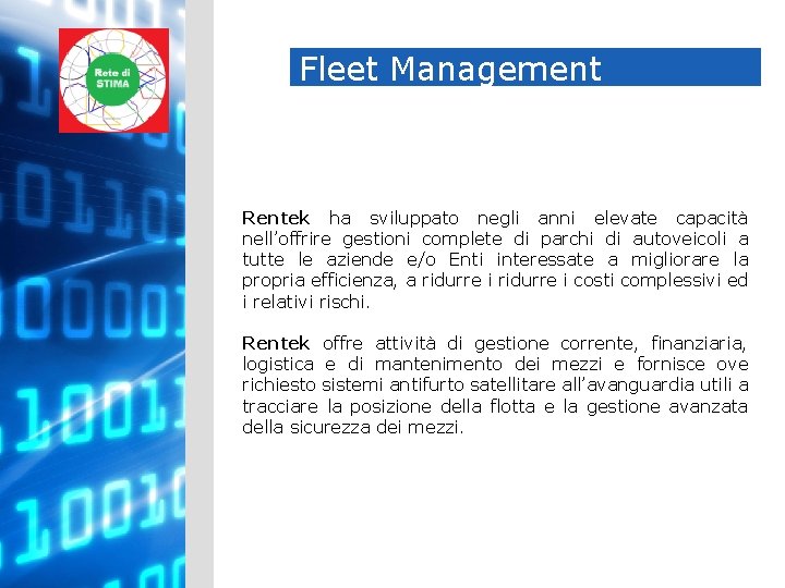 Fleet Management Rentek ha sviluppato negli anni elevate capacità nell’offrire gestioni complete di parchi