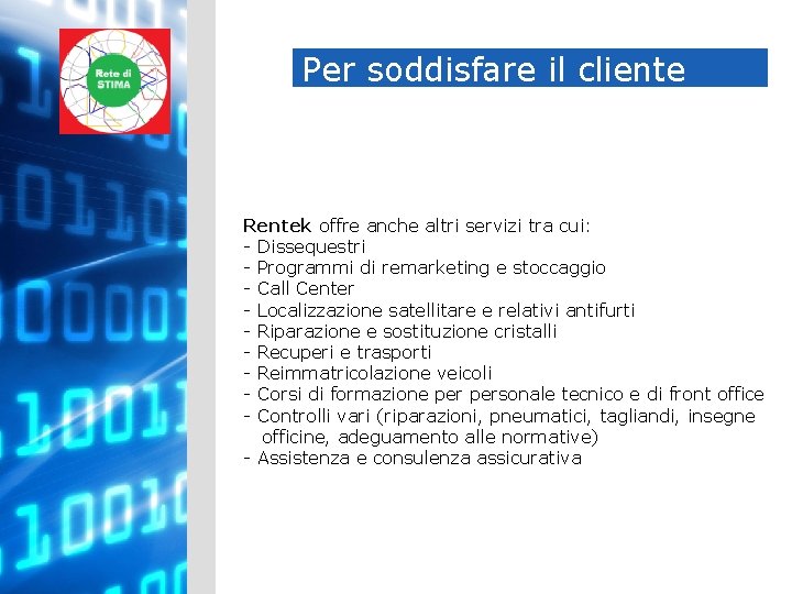 Per soddisfare il cliente Rentek offre anche altri servizi tra cui: - Dissequestri -