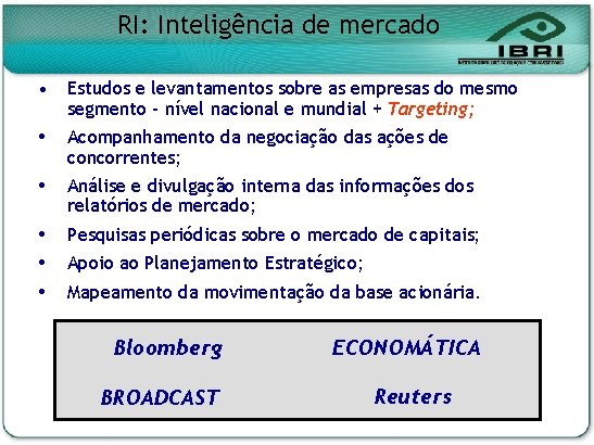 RI: Inteligência de mercado • Estudos e levantamentos sobre as empresas do mesmo segmento