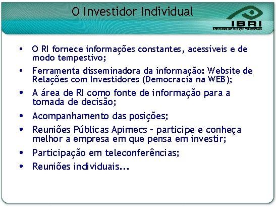 O Investidor Individual O RI fornece informações constantes, acessíveis e de modo tempestivo; Ferramenta