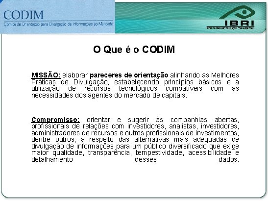 O Que é o CODIM MISSÃO: elaborar pareceres de orientação alinhando as Melhores Práticas