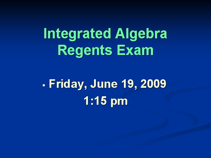 Integrated Algebra Regents Exam § Friday, June 19, 2009 1: 15 pm 