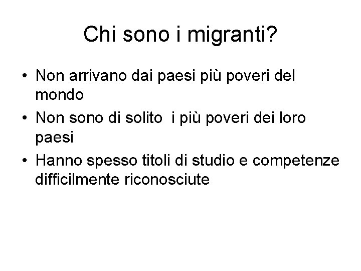 Chi sono i migranti? • Non arrivano dai paesi più poveri del mondo •