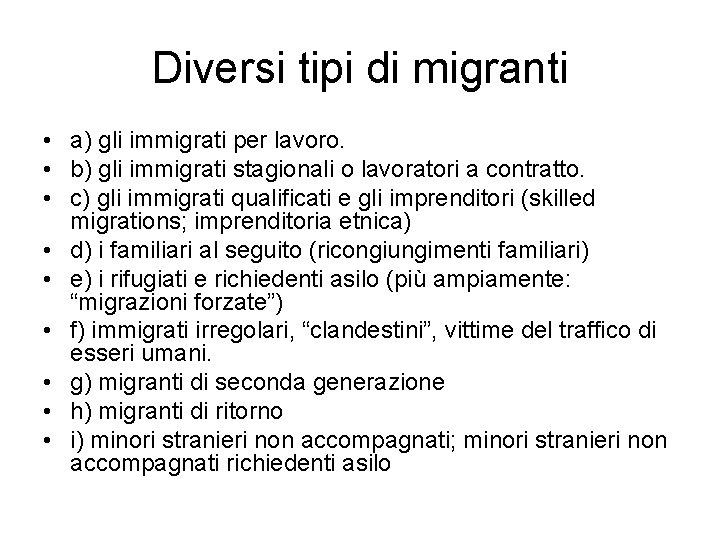 Diversi tipi di migranti • a) gli immigrati per lavoro. • b) gli immigrati