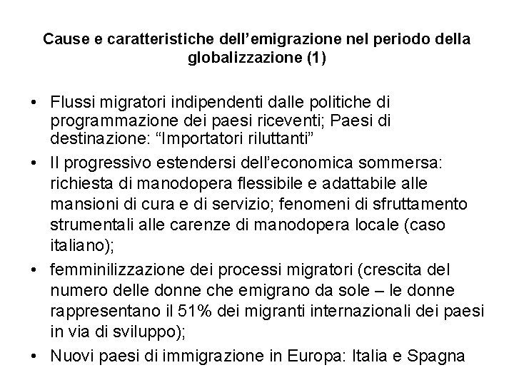 Cause e caratteristiche dell’emigrazione nel periodo della globalizzazione (1) • Flussi migratori indipendenti dalle