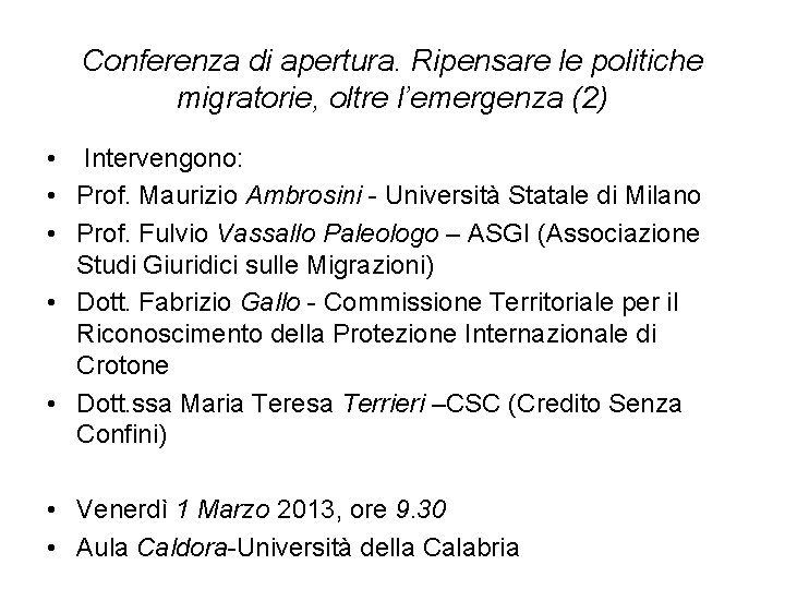 Conferenza di apertura. Ripensare le politiche migratorie, oltre l’emergenza (2) • Intervengono: • Prof.