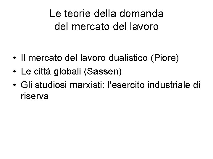 Le teorie della domanda del mercato del lavoro • Il mercato del lavoro dualistico