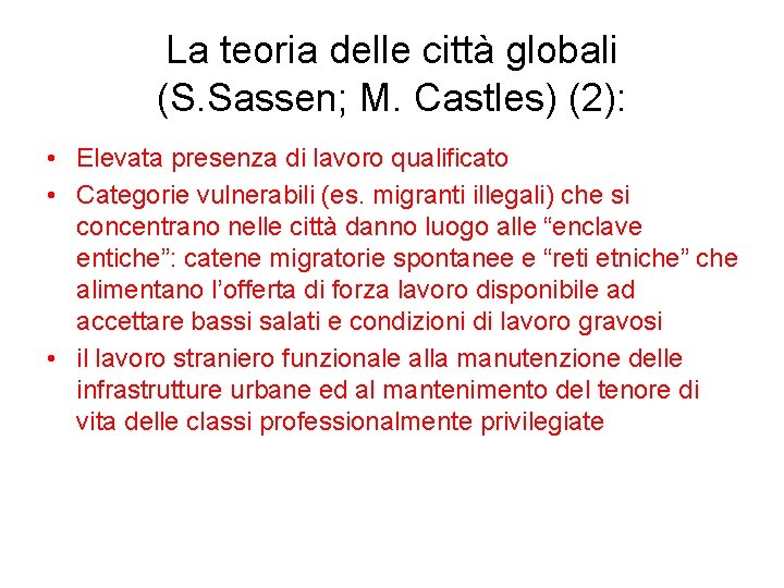 La teoria delle città globali (S. Sassen; M. Castles) (2): • Elevata presenza di