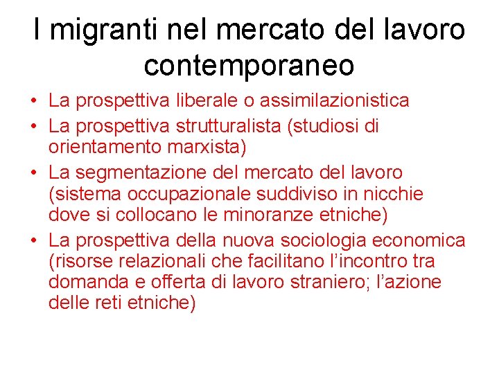 I migranti nel mercato del lavoro contemporaneo • La prospettiva liberale o assimilazionistica •
