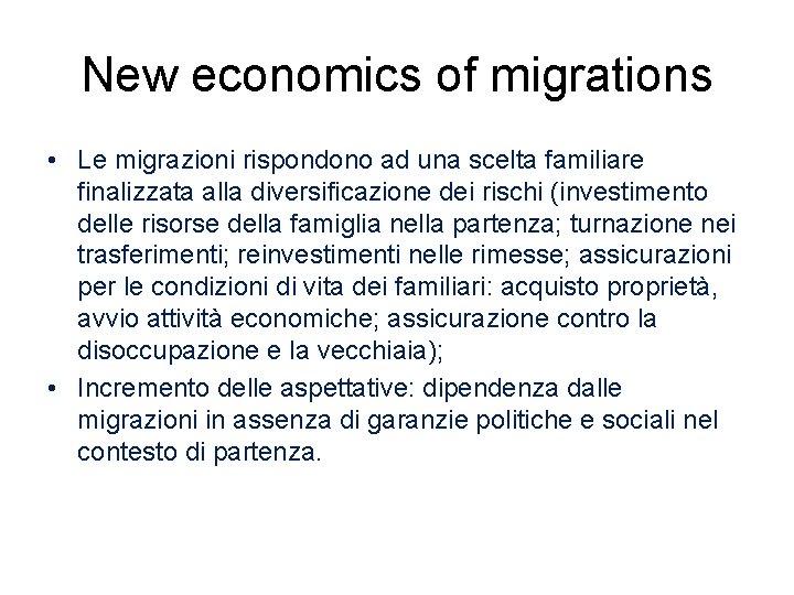 New economics of migrations • Le migrazioni rispondono ad una scelta familiare finalizzata alla