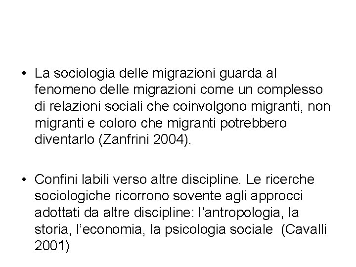  • La sociologia delle migrazioni guarda al fenomeno delle migrazioni come un complesso