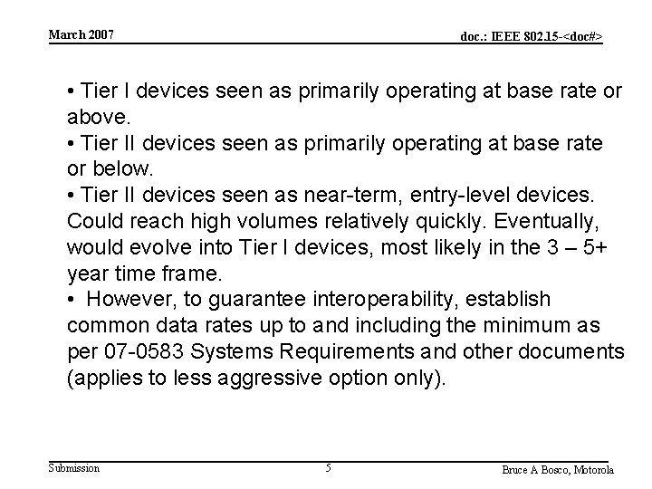 March 2007 doc. : IEEE 802. 15 -<doc#> • Tier I devices seen as