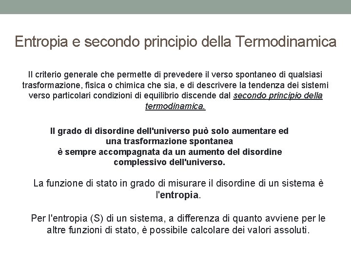 Entropia e secondo principio della Termodinamica Il criterio generale che permette di prevedere il Entropia e secondo principio della Termodinamica Il criterio generale che permette di prevedere il