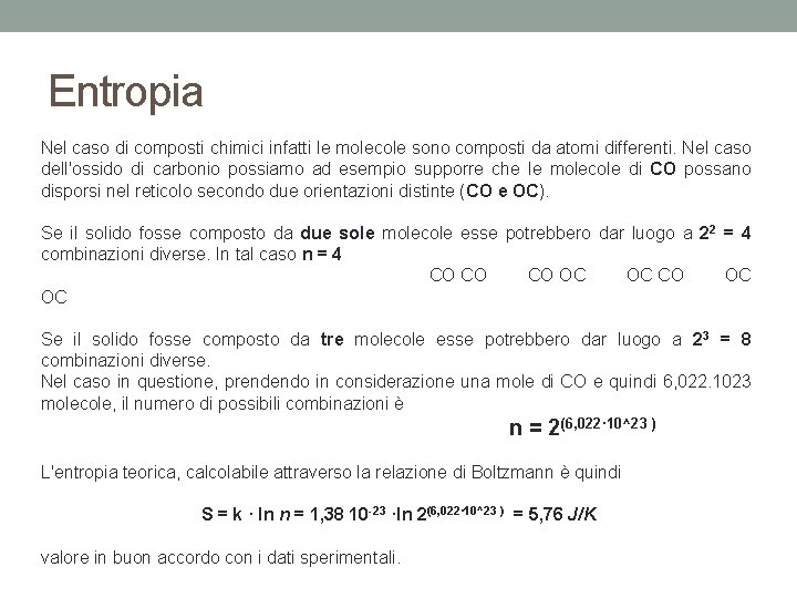 Entropia Nel caso di composti chimici infatti le molecole sono composti da atomi differenti. Entropia Nel caso di composti chimici infatti le molecole sono composti da atomi differenti.