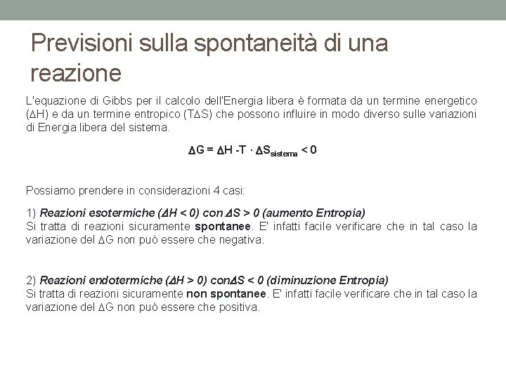 Previsioni sulla spontaneità di una reazione L'equazione di Gibbs per il calcolo dell'Energia libera Previsioni sulla spontaneità di una reazione L'equazione di Gibbs per il calcolo dell'Energia libera