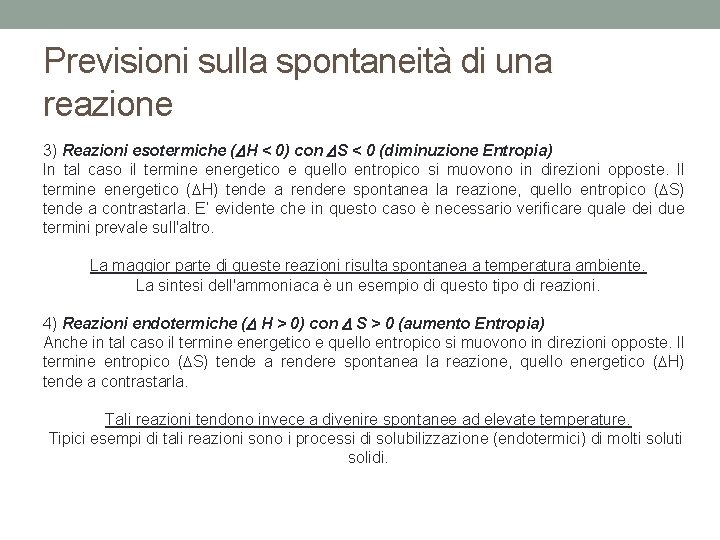 Previsioni sulla spontaneità di una reazione 3) Reazioni esotermiche (DH < 0) con DS Previsioni sulla spontaneità di una reazione 3) Reazioni esotermiche (DH < 0) con DS