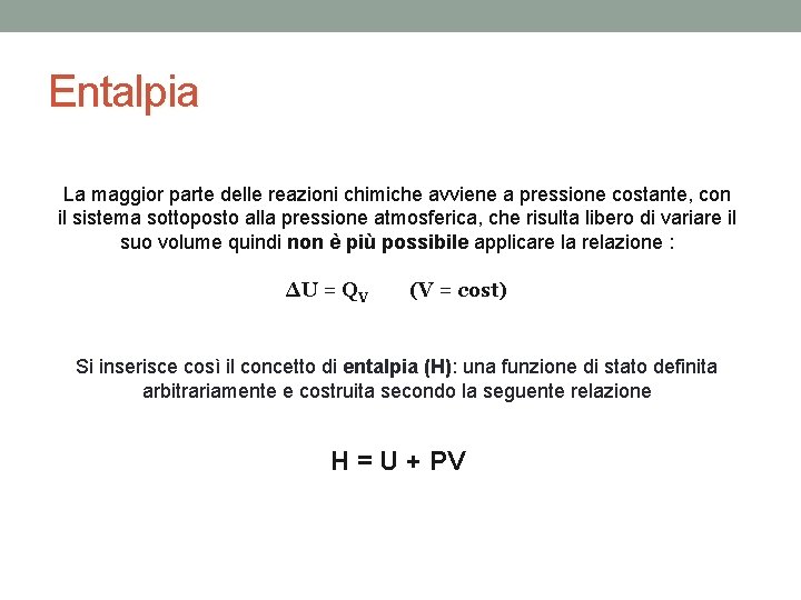 Entalpia La maggior parte delle reazioni chimiche avviene a pressione costante, con il sistema Entalpia La maggior parte delle reazioni chimiche avviene a pressione costante, con il sistema