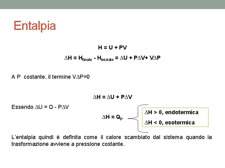 Entalpia H = U + PV ∆H = Hfinale - Hiniziale = ∆U + Entalpia H = U + PV ∆H = Hfinale - Hiniziale = ∆U +
