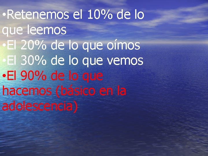  • Retenemos el 10% de lo que leemos • El 20% de lo