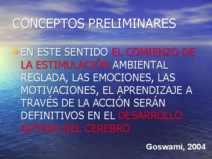 CONCEPTOS PRELIMINARES • EN ESTE SENTIDO EL COMIENZO DE LA ESTIMULACIÓN AMBIENTAL REGLADA, LAS