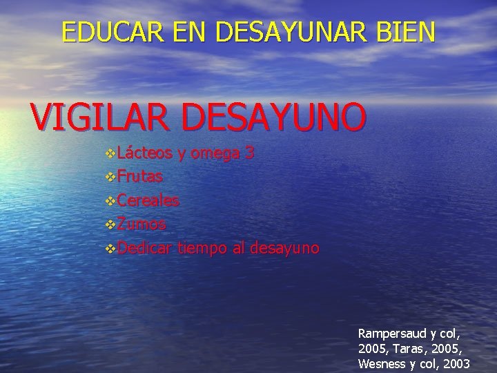EDUCAR EN DESAYUNAR BIEN VIGILAR DESAYUNO v. Lácteos y omega 3 v. Frutas v.