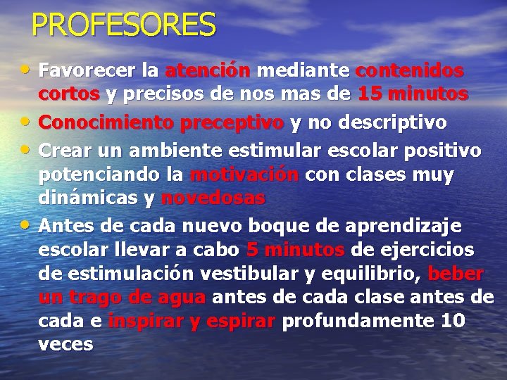 PROFESORES • Favorecer la atención mediante contenidos • • • cortos y precisos de