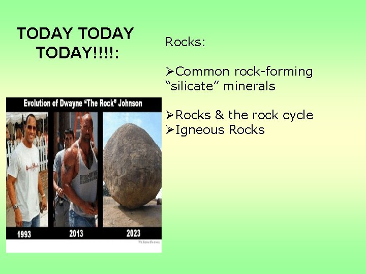 TODAY!!!!: Rocks: ØCommon rock-forming “silicate” minerals ØRocks & the rock cycle ØIgneous Rocks 