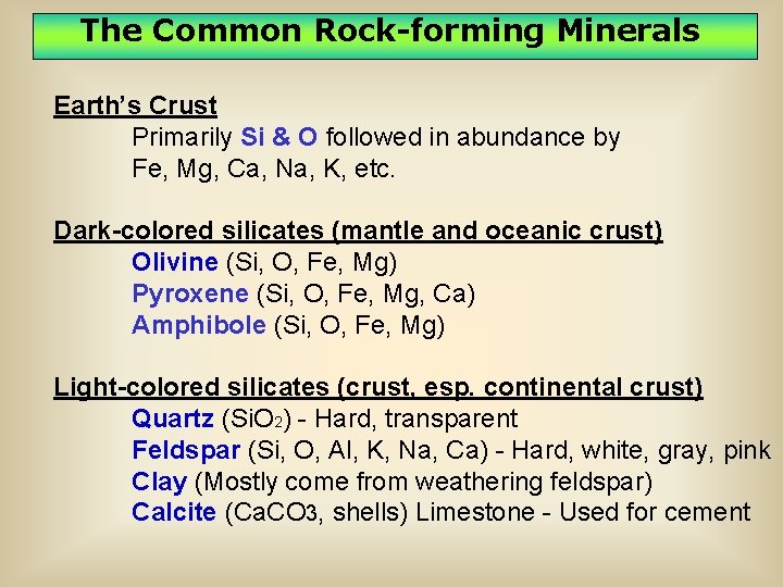 The Common Rock-forming Minerals Earth’s Crust Primarily Si & O followed in abundance by