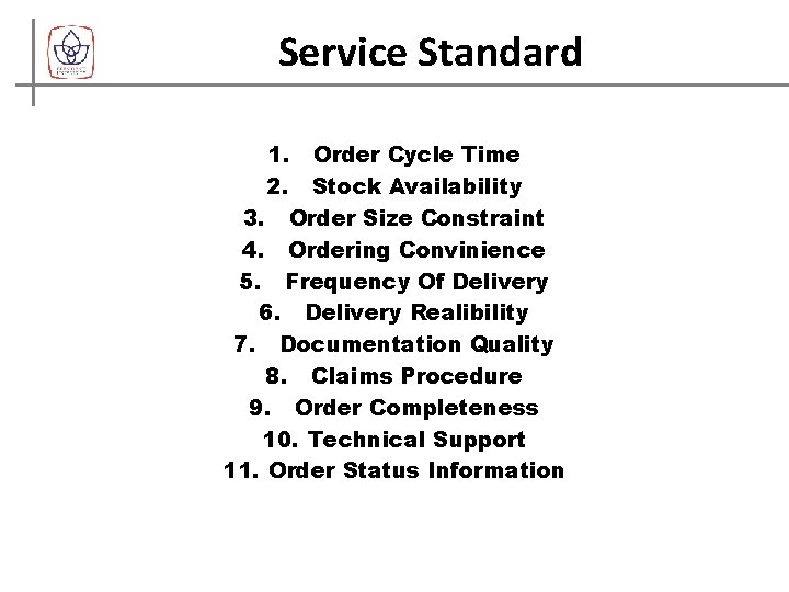 Service Standard 1. Order Cycle Time 2. Stock Availability 3. Order Size Constraint 4.