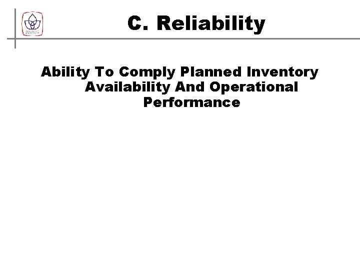 C. Reliability Ability To Comply Planned Inventory Availability And Operational Performance 