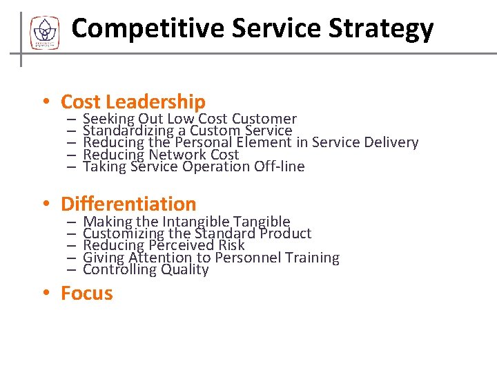 Competitive Service Strategy • Cost Leadership – – – Seeking Out Low Cost Customer