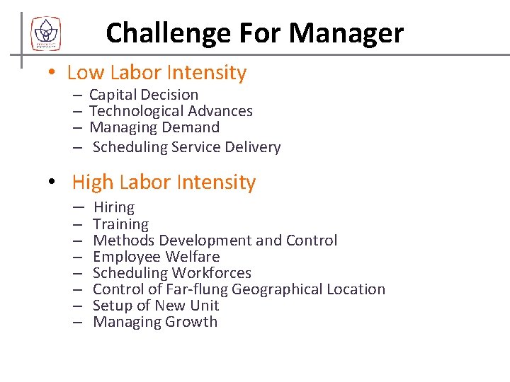 Challenge For Manager • Low Labor Intensity – – Capital Decision Technological Advances Managing