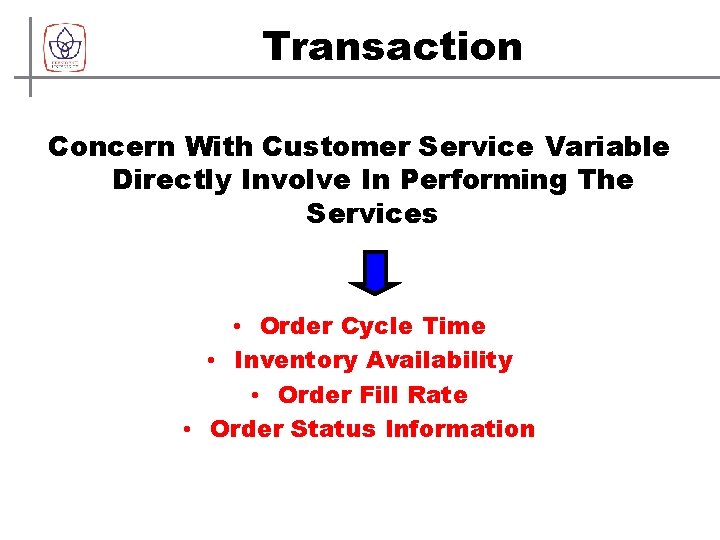 Transaction Concern With Customer Service Variable Directly Involve In Performing The Services • Order