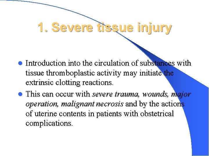 1. Severe tissue injury Introduction into the circulation of substances with tissue thromboplastic activity