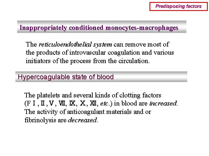 Predisposing factors Inappropriately conditioned monocytes-macrophages The reticuloendothelial system can remove most of the products