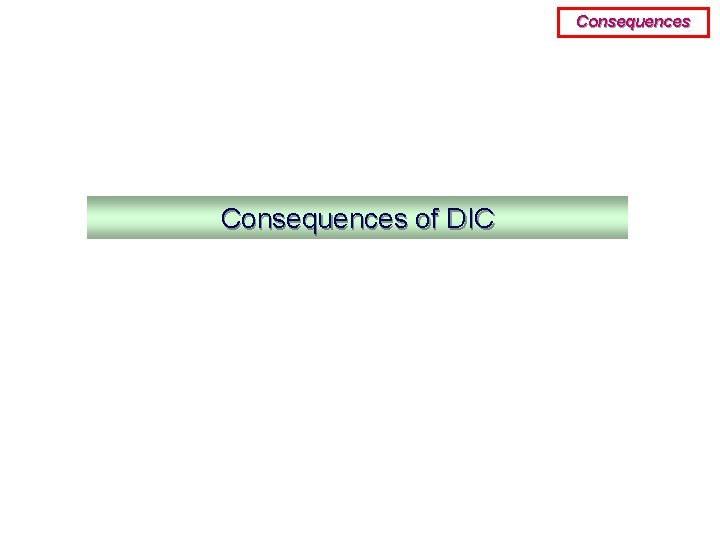 Consequences of DIC 