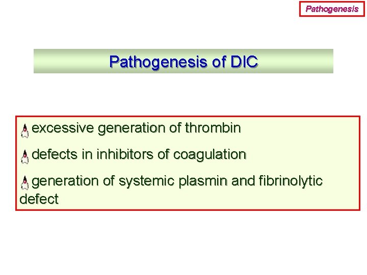 Pathogenesis of DIC excessive generation of thrombin defects in inhibitors of coagulation generation of