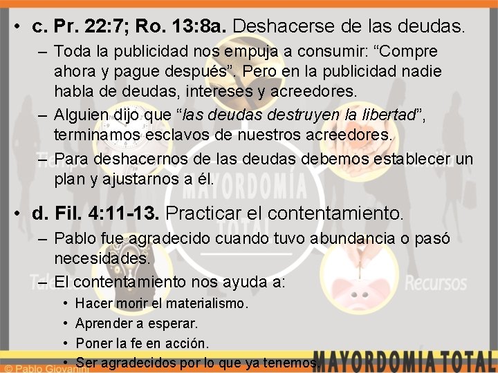  • c. Pr. 22: 7; Ro. 13: 8 a. Deshacerse de las deudas.