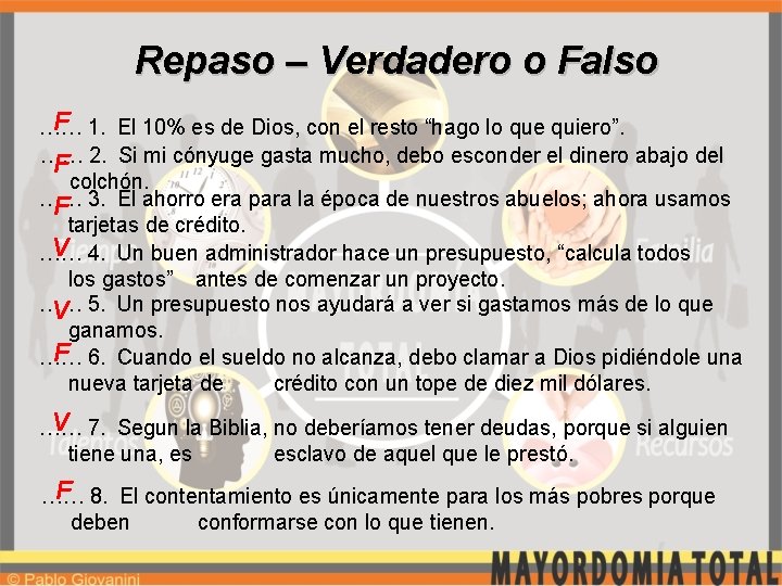 Repaso – Verdadero o Falso F 1. El 10% es de Dios, con el