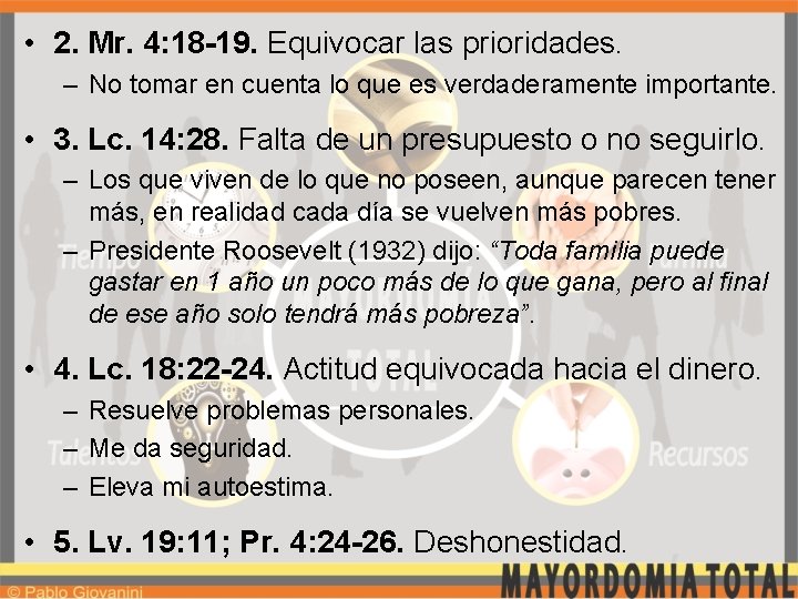  • 2. Mr. 4: 18 -19. Equivocar las prioridades. – No tomar en